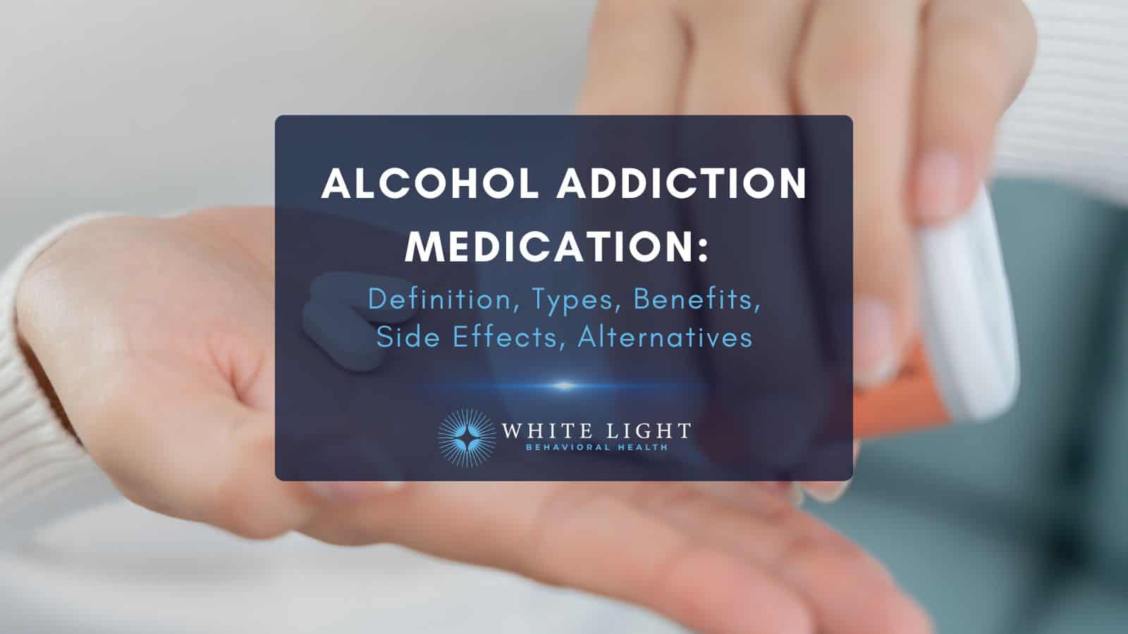 A person taking Alcohol Addiction Medication Definition, Types, Benefits, Side Effects, Alternatives