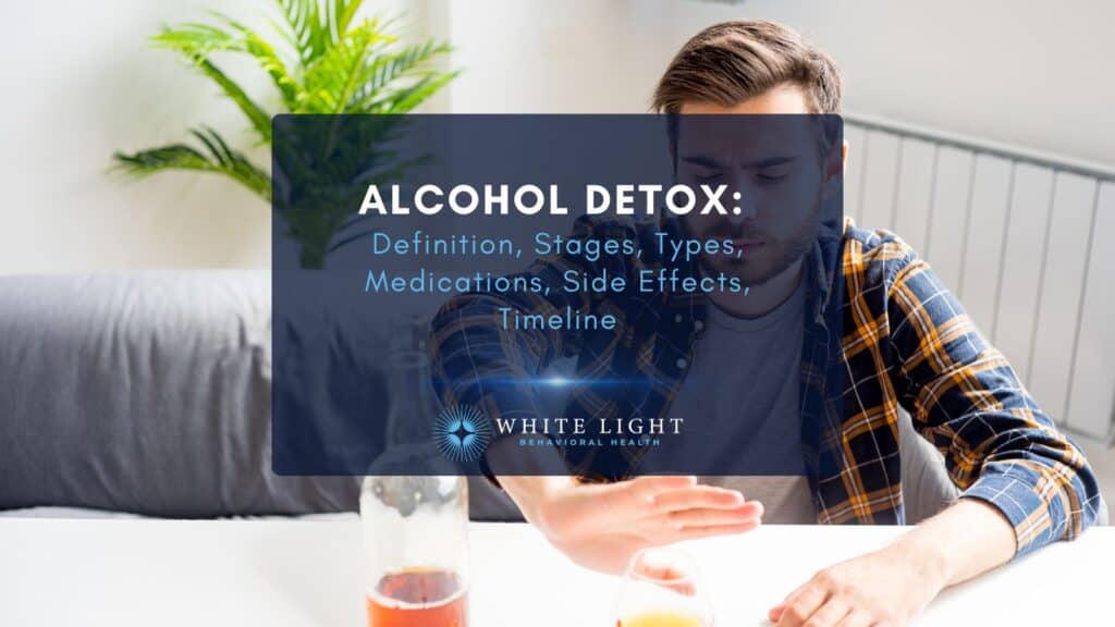 Alcohol Detox Definition, Stages, Types, Medications, Side Effects, Timeline