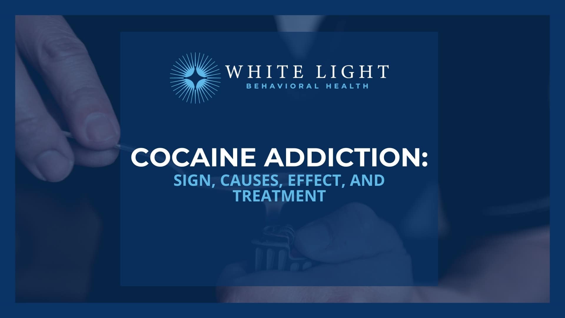 Cocaine Addiction: Signs, Causes, Effect, And Treatment