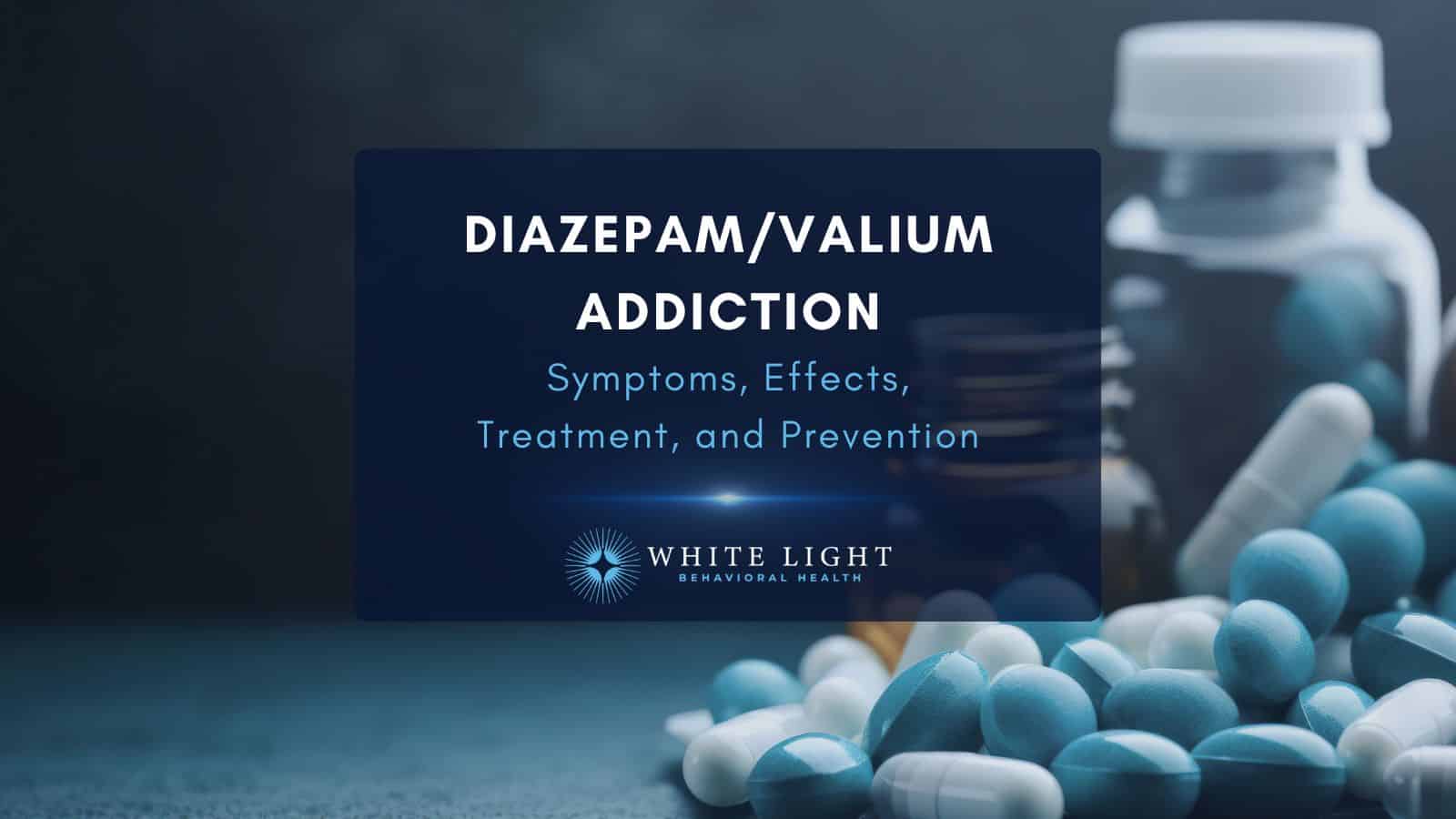 Diazepam  Valium Addiction: Symptoms, Effects, Treatment, And Prevention