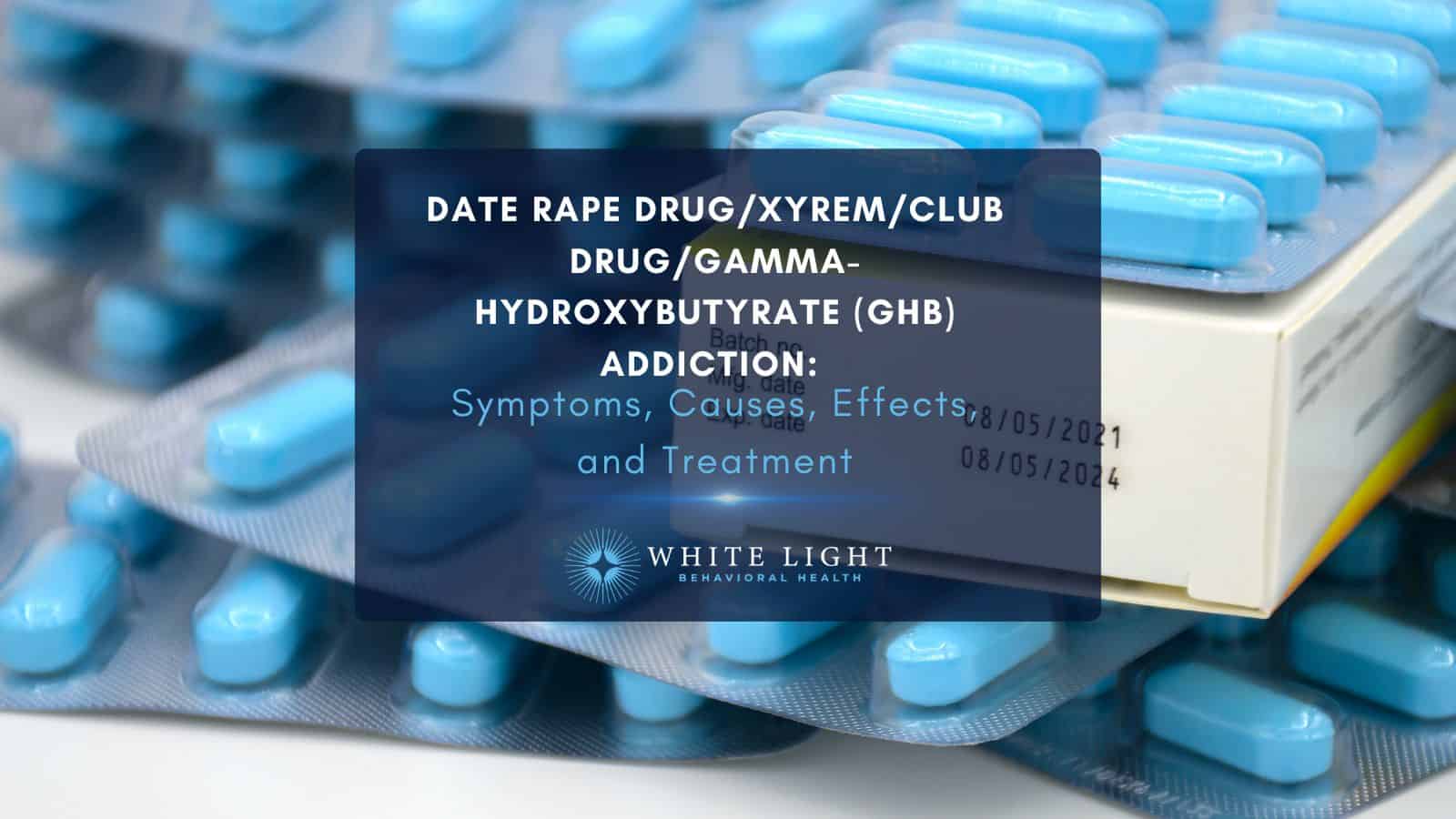 GHB Addiction: Gamma-Hydroxybutyrate | Date Rape Drug| Xyrem| Club Drug