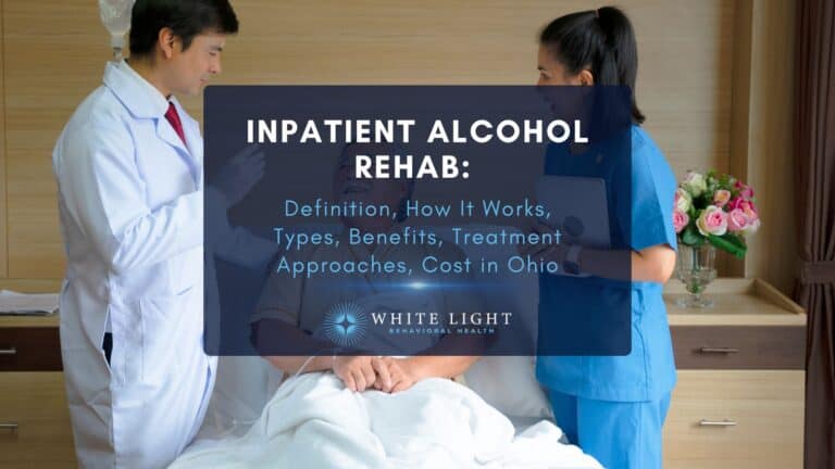 Inpatient Alcohol Rehab Definition, How It Works, Types, Benefits, Treatment Approaches, Cost in Ohio