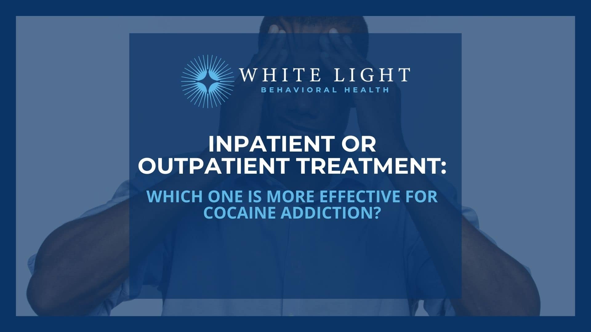 a person struggling with addiction deciding between inpatient or outpatient treatment