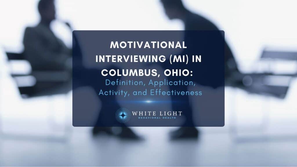 Motivational Interviewing (MI) in Columbus, Ohio Definition, Application, Activity, and Effectiveness