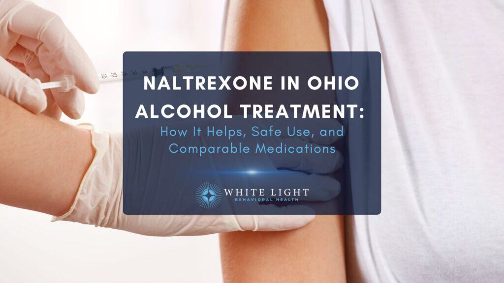 Naltrexone in Ohio Alcohol Treatment How It Helps, Safe Use, and Comparable Medications