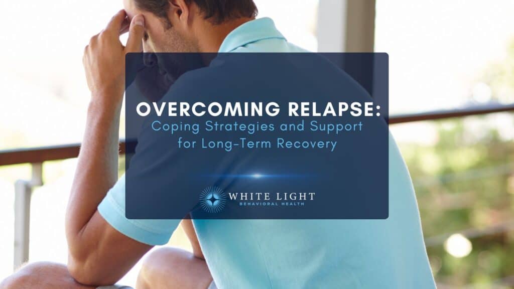 Overcoming Relapse Coping Strategies and Support for Long-Term Recovery