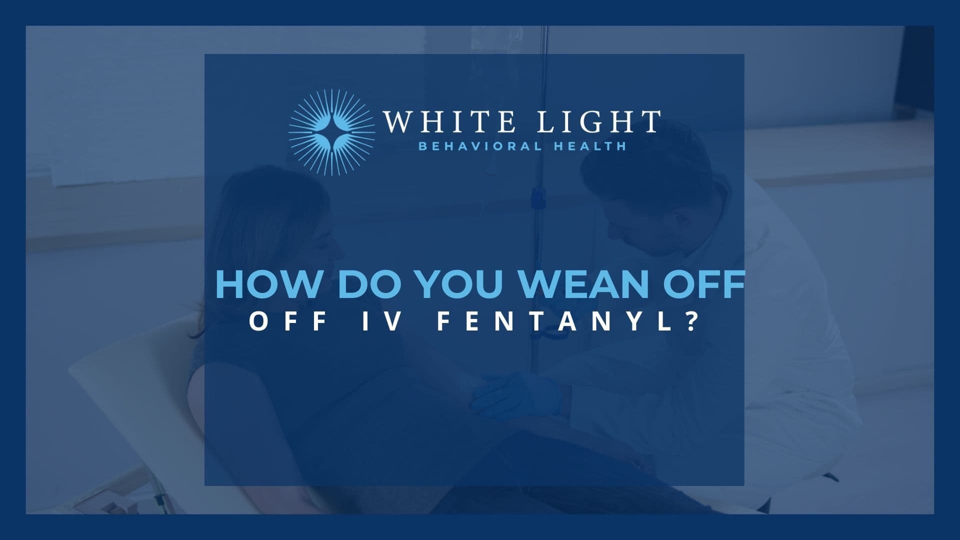 How Do You Wean Off IV Fentanyl?